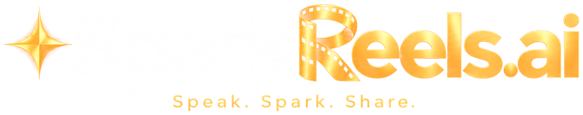 SparkReels.ai — Speak. Spark. Share.